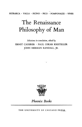 The Renaissance Philosophy of Man: Petrarca, Valla, Ficino, Pico, Pomponazzi, Vives (Phoenix Books)