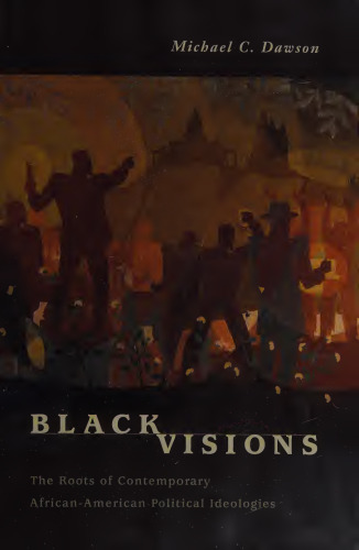 black Visions: The Roots of Contemporary African-American Political Ideologies
