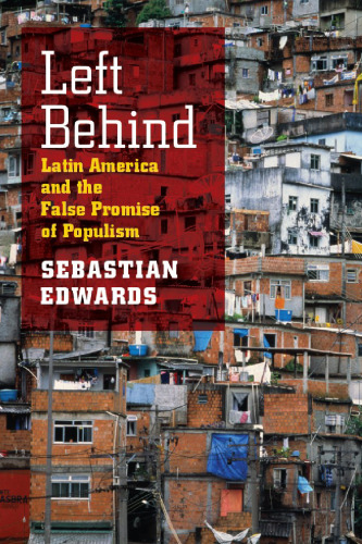 Left Behind: Latin America and the False Promise of Populism