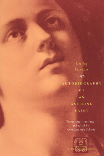 Autobiography of an Aspiring Saint (The Other Voice in Early Modern Europe)