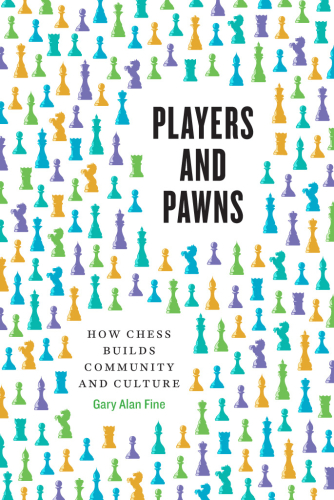 Players and Pawns: How Chess Builds Community and Culture