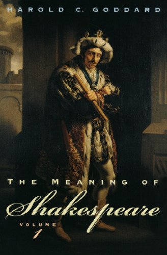The Meaning of Shakespeare, Volume 1 (Phoenix Books)