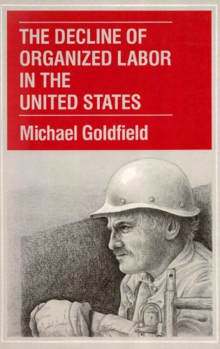 The Decline of Organized Labor in the United States