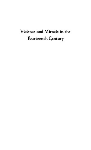 Violence and Miracle in the Fourteenth Century: Private Grief and Public Salvation