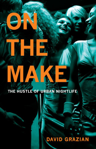 On the Make: The Hustle of Urban Nightlife