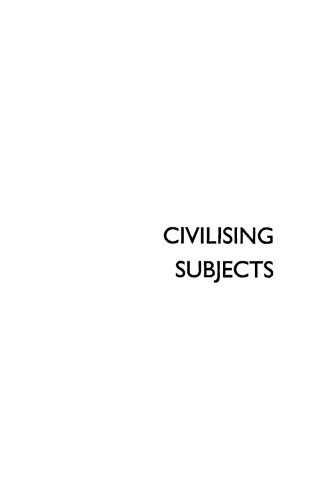 Civilising Subjects: Metropole and Colony in the English Imagination 1830-1867
