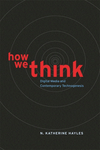 How We Think: Digital Media and Contemporary Technogenesis