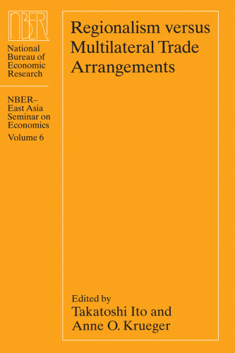 Regionalism versus Multilateral Trade Arrangements (National Bureau of Economic Research-East Asia Seminar on Economics)