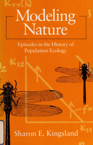 Modeling Nature: Episodes in the History of Population Ecology