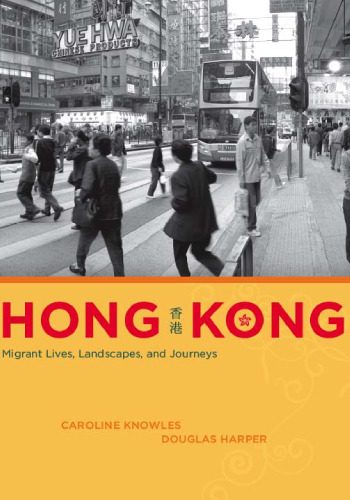 Hong Kong: Migrant Lives, Landscapes, and Journeys (Fieldwork Encounters and Discoveries)