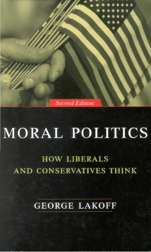 Moral Politics : How Liberals and Conservatives Think