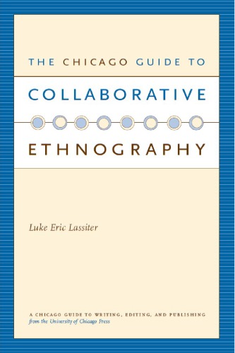 The Chicago Guide to Collaborative Ethnography