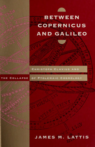 Between Copernicus and Galileo:Christoph Clavius and the Collapse of Ptolemaic Cosmology