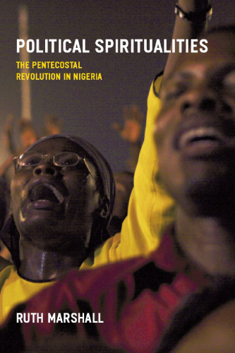 Political Spiritualities: The Pentecostal Revolution in Nigeria