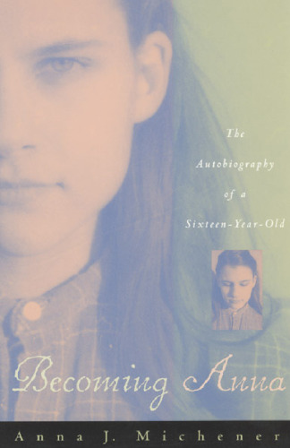 Becoming Anna: The Autobiography of a Sixteen-Year-Old