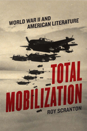 Total Mobilization: World War II and American Literature