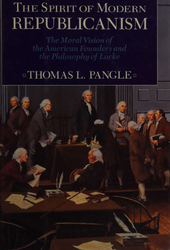 Spirit of Modern Republicanism - Moral Vision of American Founders and Philosophy of John Locke