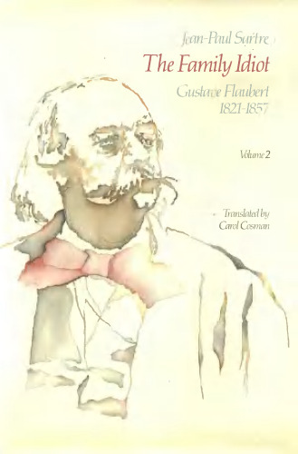 The Family Idiot: Gustave Flaubert, 1821-1857, Volume 2
