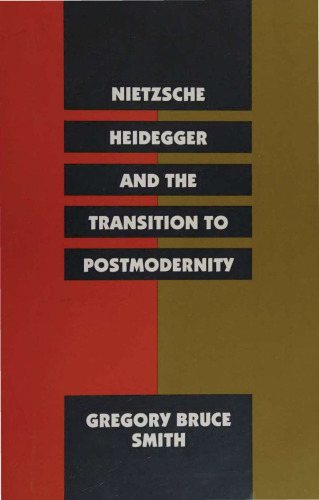 Nietzsche, Heidegger, and Transition to Postmodernity