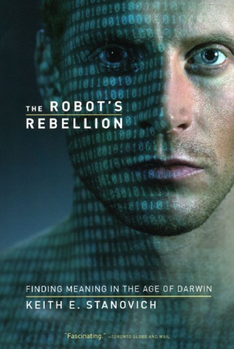 The Robot's Rebellion: Finding Meaning in the Age of Darwin