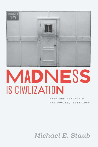 Madness is civilization : when the diagnosis was social, 1948 -1980