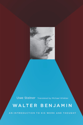 Walter Benjamin: An Introduction to His Work and Thought