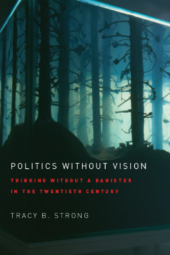 Politics without Vision: Thinking without a Banister in the Twentieth Century