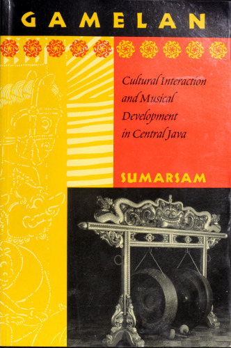 Gamelan: Cultural Interaction and Musical Development in Central Java