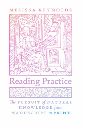 Reading Practice: The Pursuit of Natural Knowledge from Manuscript to Print