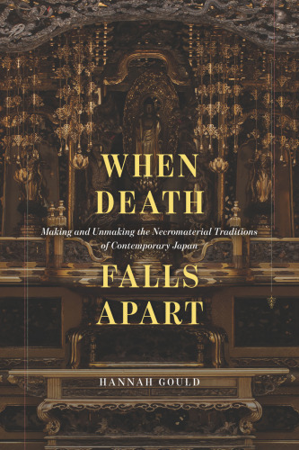 When Death Falls Apart: Making and Unmaking the Necromaterial Traditions of Contemporary Japan
