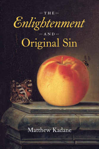 The Enlightenment and Original Sin (The Life of Ideas)