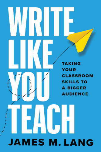 Write Like You Teach: Taking Your Classroom Skills to a Bigger Audience