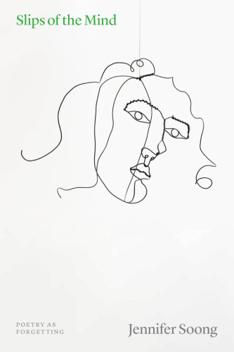 Slips of the Mind: Poetry as Forgetting