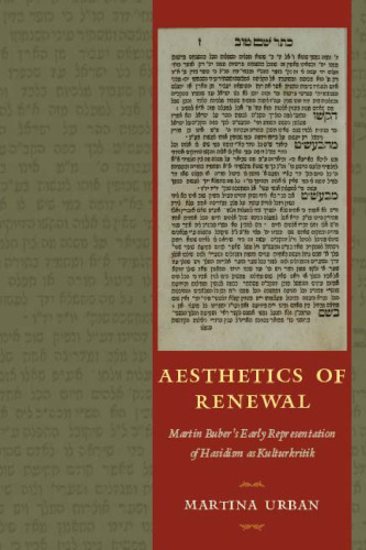 Aesthetics of Renewal: Martin Buber's Early Representation of Hasidism as Kulturkritik
