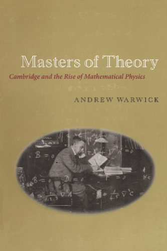 Masters of theory : Cambridge and the rise of mathematical physics