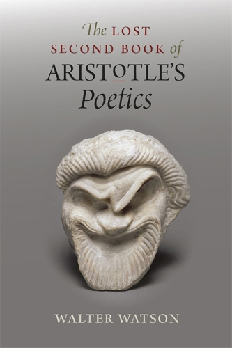 The Lost Second Book of Aristotle's "Poetics"