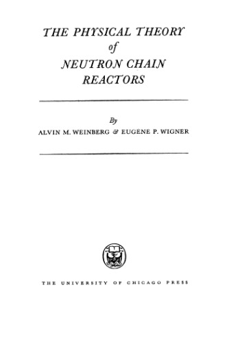 Physical Theory of Neutron Chain Reactors