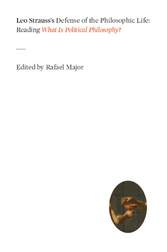 Leo Strauss's defense of the philosophic life : reading "What is political philosophy?"