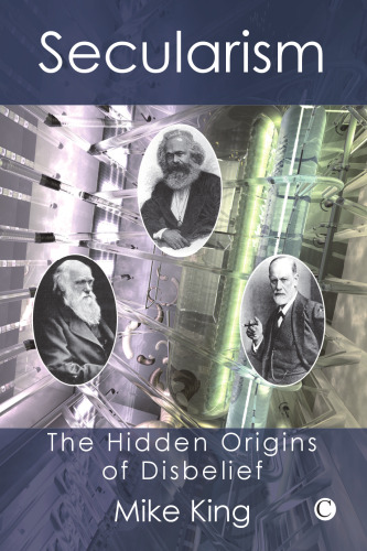 Secularism: The Hidden Origins of Disbelief