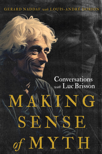 Making Sense of Myth: Conversations with Luc Brisson