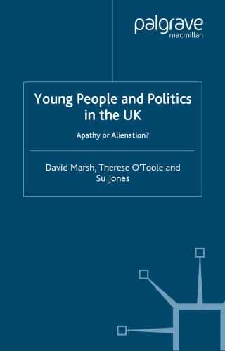 Young People and Politics in the UK: Apathy or Alienation?
