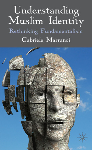 Understanding Muslim identity: rethinking fundamentalism