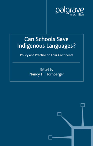 Can Schools Save Indigenous Languages?: Policy and Practice on Four Continents (Palgrave Studies in Minority Languages and Communities)