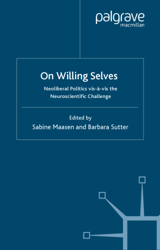On Willing Selves: Neoliberal Politics and the Challenge of Neuroscience