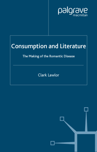 Consumption and Literature: The Making of the Romantic Disease