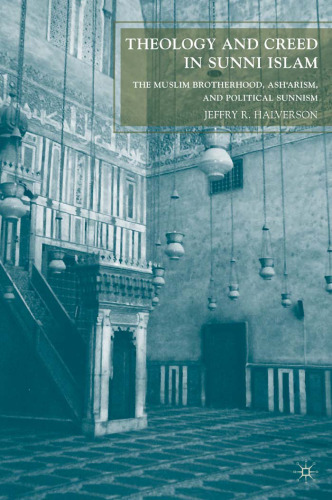 Theology and Creed in Sunni Islam: The Muslim Brotherhood, Ash'arism, and Political Sunnism