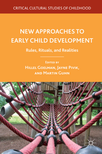 New Approaches to Early Child Development: Rules, Rituals, and Realities (Critical Cultural Studies of Childhood)