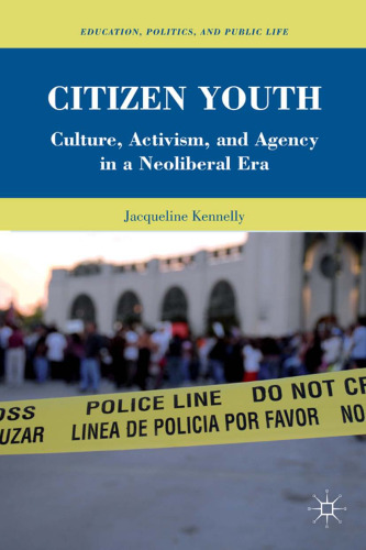 Citizen Youth: Culture, Activism, and Agency in a Neoliberal Era