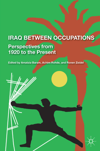 Iraq Between Occupations: Perspectives from 1920 to the Present