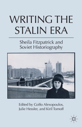 Writing the Stalin Era: Sheila Fitzpatrick and Soviet Historiography
